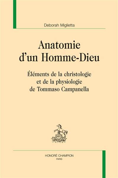 Anatomie d'un homme-dieu : éléments de la christologie et de la physiologie de Tommaso Campanella