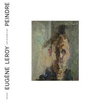 Eugène Leroy : peindre