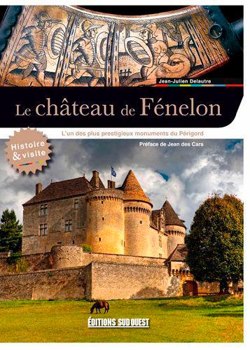 Le château de Fénelon : l'un des plus prestigieux monuments du Périgord