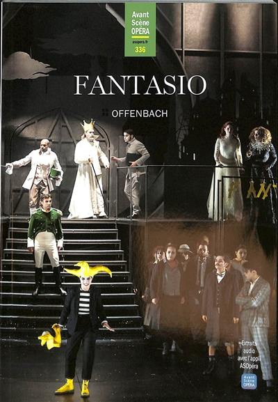 Avant-scène opéra (L'), n° 336. Fantasio, Offenbach : opéra-comique en trois actes et quatre tableaux