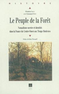Le peuple de la forêt : nomadisme ouvrier et identités dans la France du Centre-Ouest aux Temps Modernes