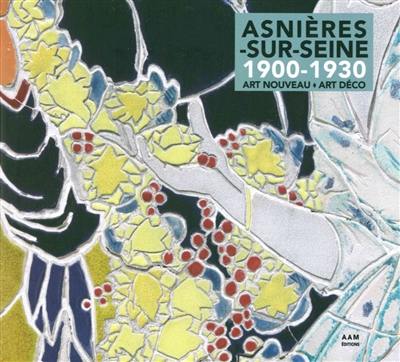 Asnières-sur-Seine 1900-1930 : Art nouveau-Art déco