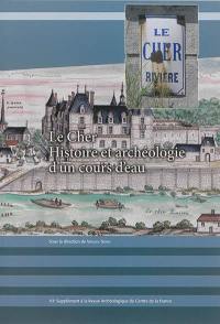 Le Cher : histoire et archéologie d'un cours d'eau : projet collectif de recherche "Navigation et navigabilités", 2004-2012