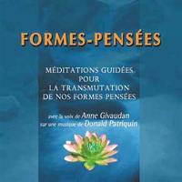 Formes-pensées : méditations guidées pour la transmutation de nos formes pensées