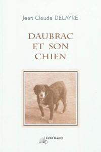 Daubrac et son chien : petites conversations et écrits à deux mains et quatre pattes