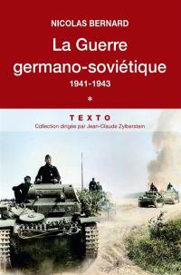 La guerre germano-soviétique, 1941-1945. Vol. 1. 1941-1943