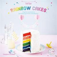 Rainbow cakes : 30 gâteaux spectaculaires pour instants gourmands extraordinaires !