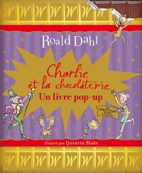 Charlie et la chocolaterie : un livre pop-up