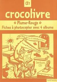 Crocolivre lecture CE1 : Plume-Rouge, fiches à photocopier avec 4 albums