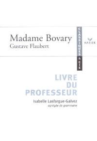 Madame Bovary, Gustave Flaubert : livre du professeur
