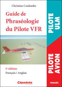 Guide de phraséologie du pilote VFR : français-anglais