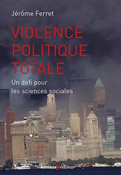 Violence politique totale : un défi pour les sciences sociales