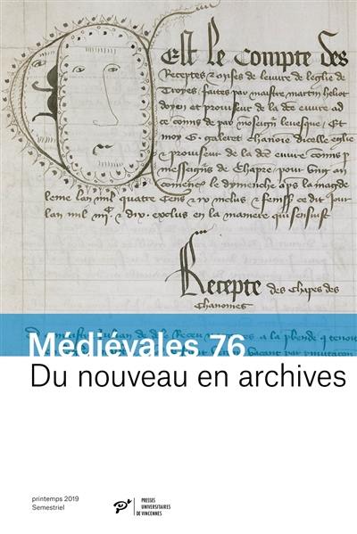 Médiévales, n° 76. Du nouveau en archives : pratiques documentaires et innovations administratives : XIIIe-XVe siècles
