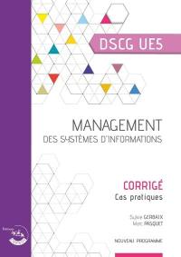 Management des systèmes d'information, DSCG UE5 : corrigé, cas pratiques : nouveau programme