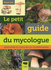 Le petit guide du mycologue : identifier et cueillir les champignons