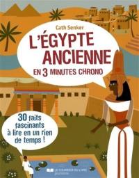 L'Egypte ancienne en 3 minutes chrono : 30 faits fascinants à lire en un rien de temps !