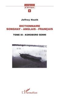 Dictionnaire songhay-anglais-français. Vol. 3. Koroboro senni