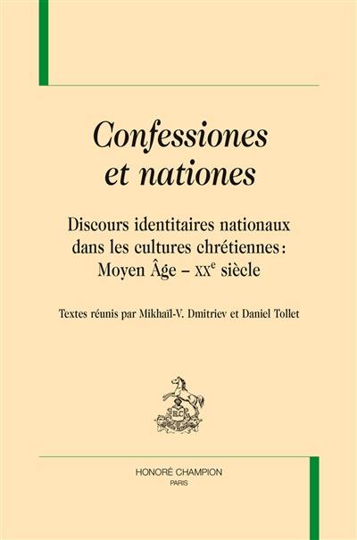 Confessiones et nationes : discours identitaires nationaux dans les cultures chrétiennes : Moyen Age-XXe siècle