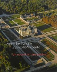 André Le Nôtre à Vaux-le-Vicomte : un nouvel art des jardins