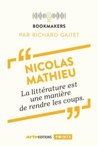 Nicolas Mathieu, la littérature est une manière de rendre les coups