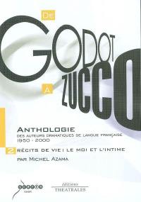 De Godot à Zucco : anthologie des auteurs dramatiques de langue française 1950-2000. Vol. 2. Récits de vie : le moi et l'intime