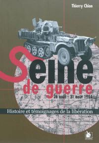 Seine de guerre, 26 août-31 août 1944 : histoire et témoignages de la Libération
