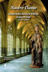 Nostre-Dame : les plus belles statues de la Vierge en pays de Liège (XIe-XVIIIe siècle)
