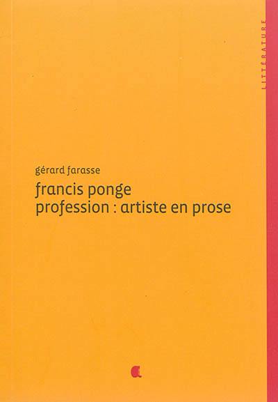 Francis Ponge : profession : artiste en prose