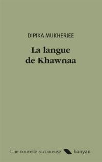 La langue de Khawnaa : une nouvelle savoureuse