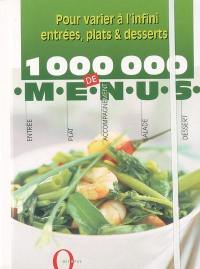 1.000.000 de menus : pour varier à l'infini entrées, plats et desserts !