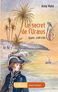 Le secret de l'uraeus : Egypte, 1798-1799