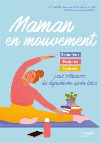 Maman en mouvement : exercices, postures, conseils pour retrouver du dynamisme après bébé