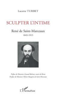 Sculpter l'intime : René de Saint-Marceaux : 1845-1915