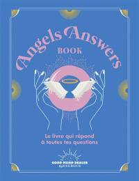 Angels answers book : le livre qui répond à toutes tes questions