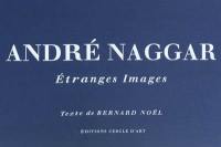 André Naggar, étranges images