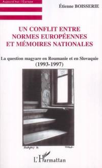 Un conflit entre normes européennes et mémoires nationales : la question magyare en Roumanie et en Slovaquie (1993-1997)