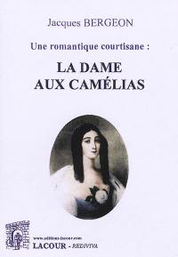 Une romantique courtisane : la dame aux camélias