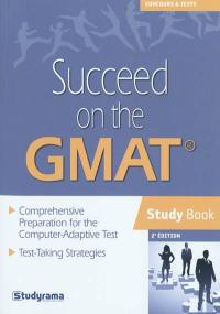 Succeed on the GMAT : study book : comprehensive preparation for the computer-adaptive test, test-taking strategies