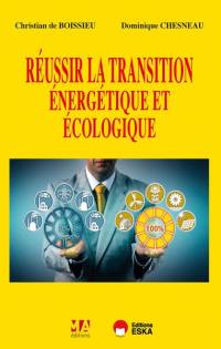 Réussir la transition énergétique et environnementale