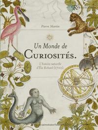 Un monde de curiosités : l'Histoire naturelle d'Elie Richard (1700)
