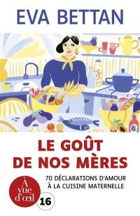 Le goût de nos mères : 70 déclarations d'amour à la cuisine maternelle