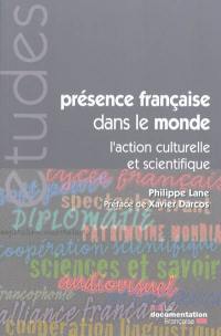Présence française dans le monde : l'action culturelle et scientifique