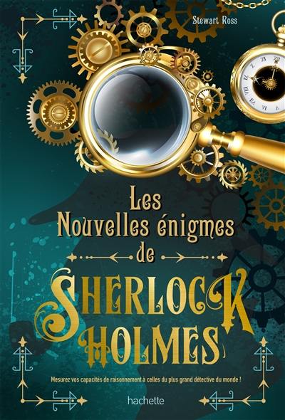 Les nouvelles énigmes de Sherlock Holmes : mesurez vos capacités de raisonnement à celles du plus grand détective du monde !