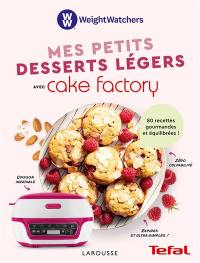 Mes petits desserts légers avec Cake factory : 80 recettes gourmandes et équilibrées !