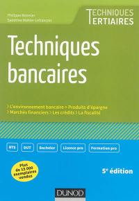 Techniques bancaires : l'environnement bancaire, produits d'épargne, marchés financiers, fiscalité, crédits