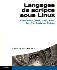 Langages de script sous Linux : Shell Bash, Sed, Awk, Perl, Tcl, Tk, Python, Ruby...