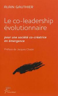 Le co-leadership évolutionnaire : pour une société co-créatrice en émergence