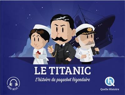 Le Titanic : l'histoire du paquebot légendaire