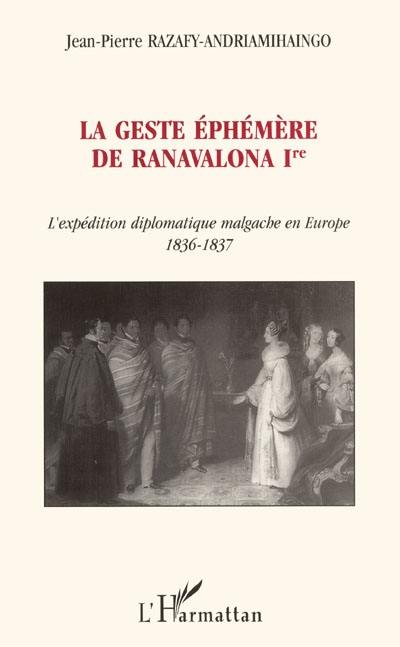 La geste éphémère de Ranavalona 1re : l'expédition diplomatique malgache en Europe, 1836-1837