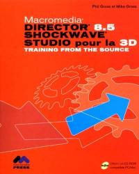 Macromedia Director 8.5 Shockwave Studio pour la 3D : training from the source
